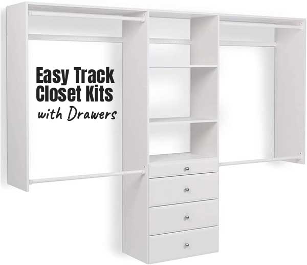 Easy Track Closet Kits with Drawers