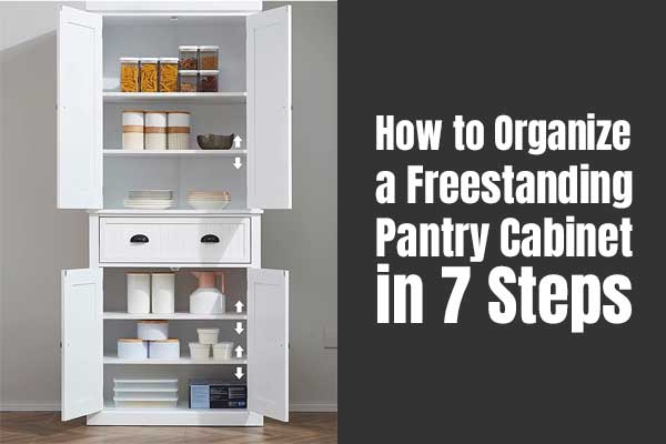 How to Organize a Freestanding Pantry Cabinet in 7 Steps